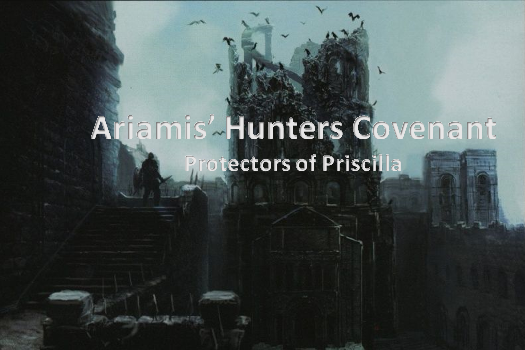 Ariamis' Hunters Covenant. Protectors of Priscilla.